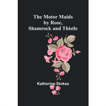 The Motor Maids by Rose, Shamrock and Thistle
