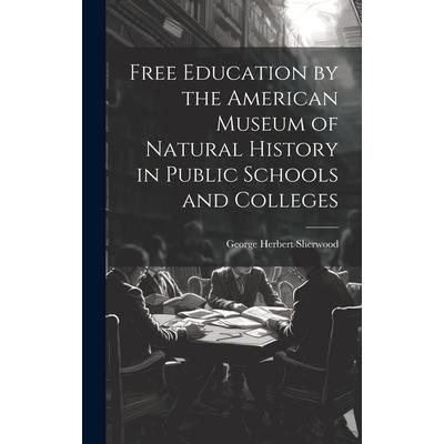 Free Education by the American Museum of Natural History in Public Schools and Colleges Free Education by the American Museum of Natural History in Public Schools and Colleges