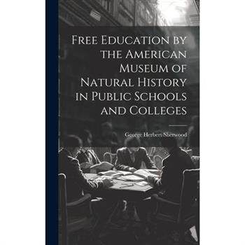 Free Education by the American Museum of Natural History in Public Schools and Colleges Free Education by the American Museum of Natural History in Public Schools and Colleges