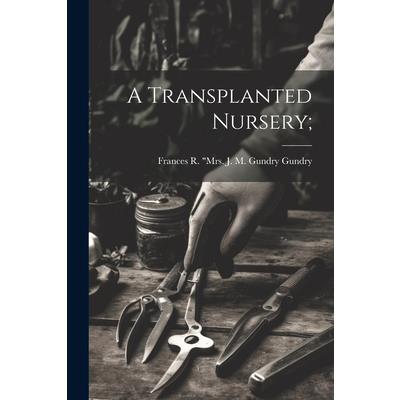A Transplanted Nursery;
