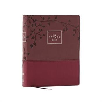 The Prayer Bible: Pray God's Word Cover to Cover (Niv, Burgundy Leathersoft, Red Letter, Comfort Print)