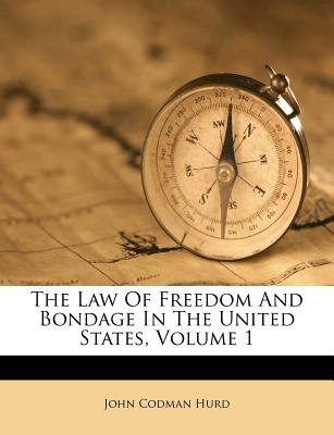 The Law of Freedom and Bondage in the United States, Volume 1