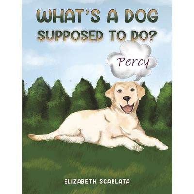 What's a Dog Supposed to Do?