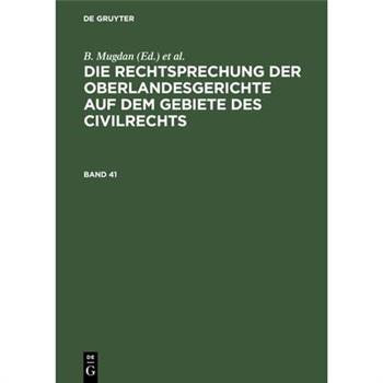 Die Rechtsprechung Der Oberlandesgerichte Auf Dem Gebiete Des Civilrechts. Band 41