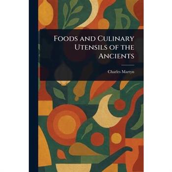 Foods and Culinary Utensils of the Ancients