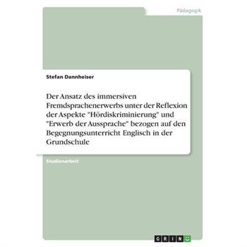 Der Ansatz des immersiven Fremdsprachenerwerbs unter der Reflexion der Aspekte H繹rdiskrimi