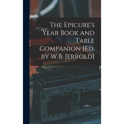 The Epicure's Year Book and Table Companion [Ed. by W.B. Jerrold]