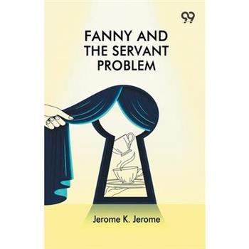 Fanny And The Servant Problem