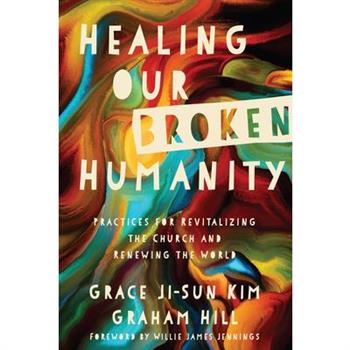 Healing Our Broken Humanity