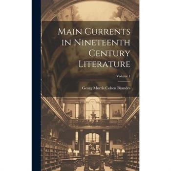 Main Currents in Nineteenth Century Literature; Volume 1