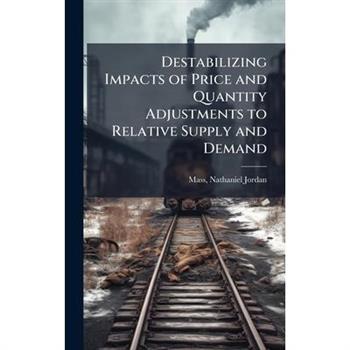 Destabilizing Impacts of Price and Quantity Adjustments to Relative Supply and Demand