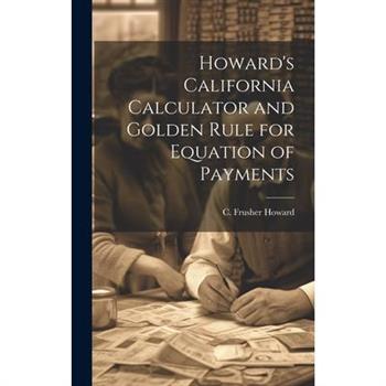 Howard's California Calculator and Golden Rule for Equation of Payments