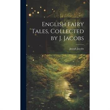 English Fairy Tales, Collected by J. Jacobs