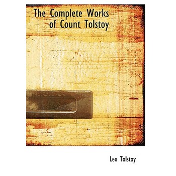 The Complete Works of Count Tolstoy