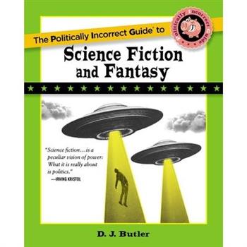 Politically Incorrect Guide to Science Fiction and Fantasy