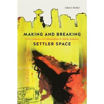 Making and Breaking Settler Space