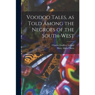 Voodoo Tales, as Told Among the Negroes of the South-west