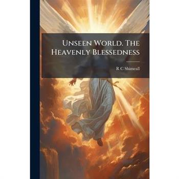 Unseen World. The Heavenly Blessedness