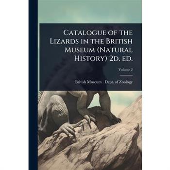 Catalogue of the Lizards in the British Museum (Natural History) 2d. ed.