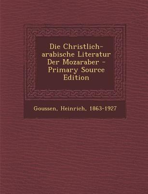 Die Christlich-Arabische Literatur Der Mozaraber - Primary Source Edition