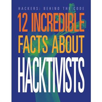 12 Incredible Facts about Hacktivists