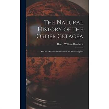 The Natural History of the Order Cetacea