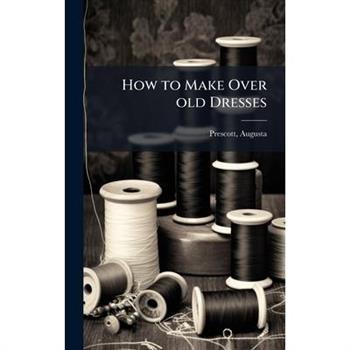 How to Make Over old Dresses
