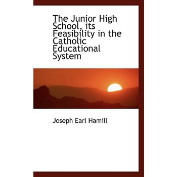 The Junior High School, Its Feasibility in the Catholic Educational System