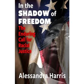 In the Shadow of Freedom: The Enduring Call for Racial Justice