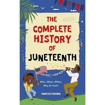 The Complete History of Juneteenth