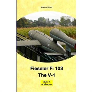 Fieseler Fi 103 - The V-1