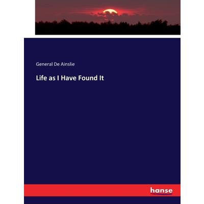 Life as I Have Found It