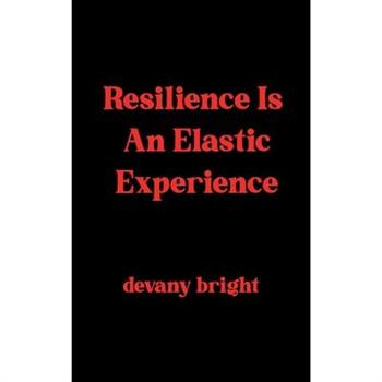 Resilience Is An Elastic Experience