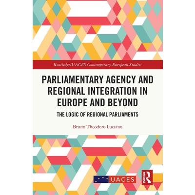 Parliamentary Agency and Regional Integration in Europe and Beyond