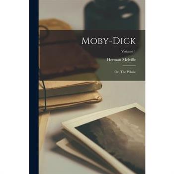Moby-Dick; or, The Whale; Volume 1