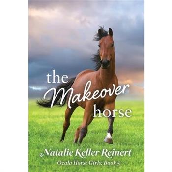 The Makeover Horse (Ocala Horse Girls
