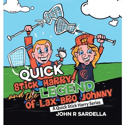 Quick Stick Harry and the Legend of Lax Bro Johnny