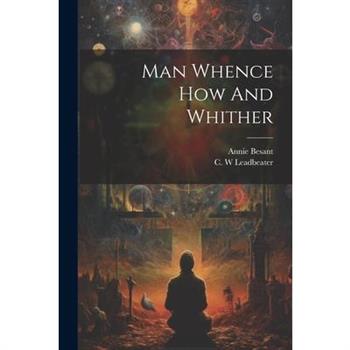 Man Whence How And Whither