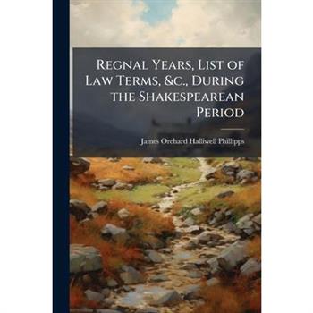 Regnal Years, List of Law Terms, &c., During the Shakespearean Period
