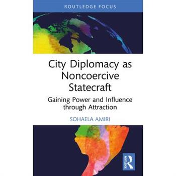City Diplomacy as Noncoercive Statecraft