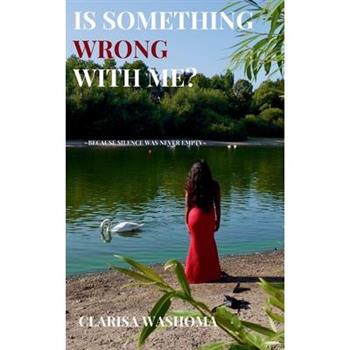 Is Something Wrong With Me?