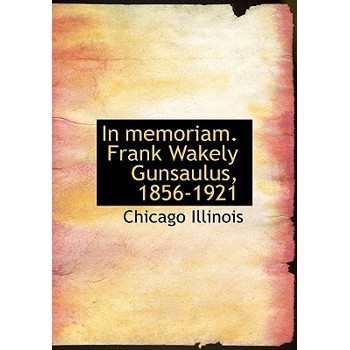 In Memoriam. Frank Wakely Gunsaulus, 1856-1921