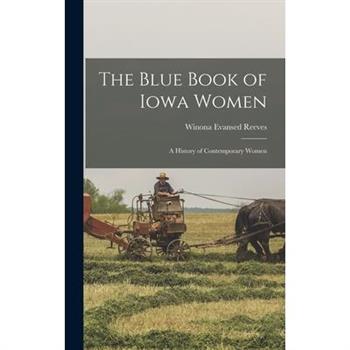 The Blue Book of Iowa Women; a History of Contemporary Women
