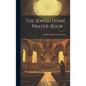 The Jewish Home Prayer-book ..