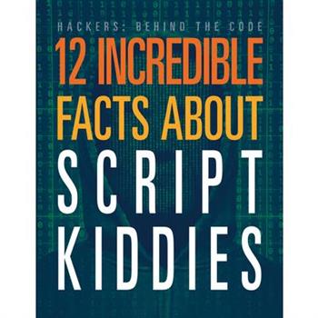12 Incredible Facts about Script Kiddies
