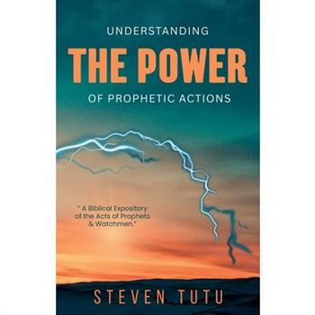 Understanding the Power of Prophetic Actions