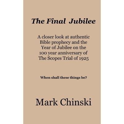 The Final Jubilee A closer look at authentic Bible prophecy and the Year of Jubilee on the 100 year anniversary of The Scopes Trial of 1925 When shall these things be?
