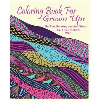 Coloring Book For Grown UpsThe Fun, Relaxing & Anti Stress Pattern Series ( Vol.4 )