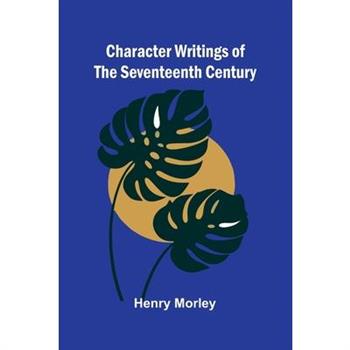 Character Writings of the Seventeenth Century