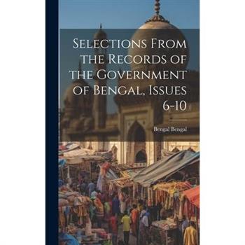Selections From the Records of the Government of Bengal, Issues 6-10